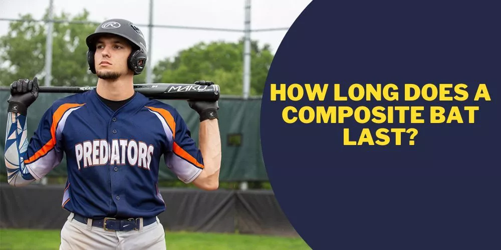 How long does a composite bat last