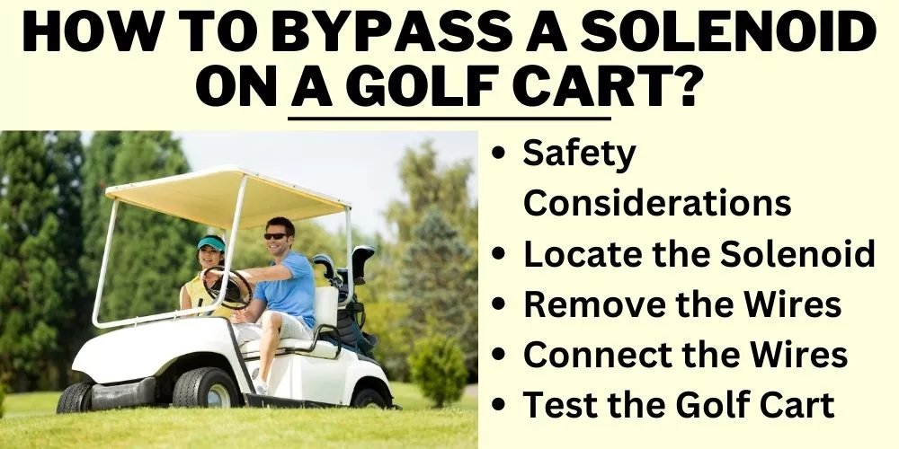 How to bypass a solenoid on a golf cart (step by step guide)