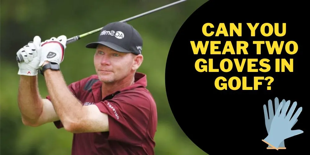 Can you wear two gloves in golf