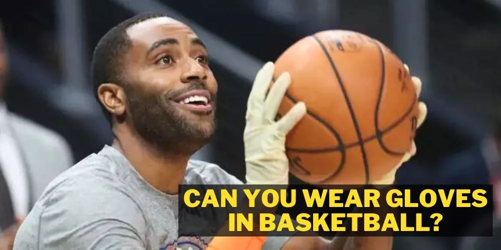 Can you wear gloves in basketball