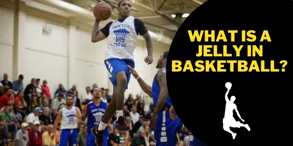 What is a jelly in basketball