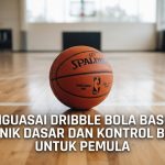 Menguasai Dribble Bola Basket: Teknik Dasar Dan Kontrol Bola Untuk Pemula